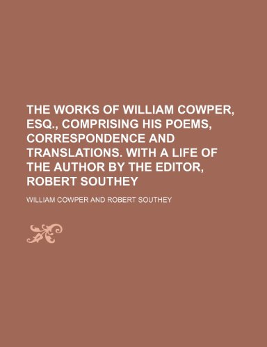 9781150737893: The Works of William Cowper, Esq., Comprising His Poems, Correspondence and Translations. with a Life of the Author by the Editor, Robert Southey (Volume 5)