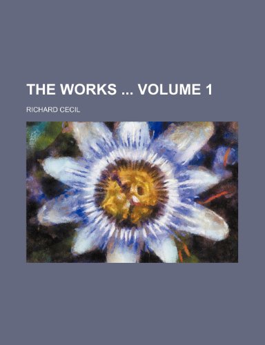 The works Volume 1 (9781150738258) by Cecil, Richard