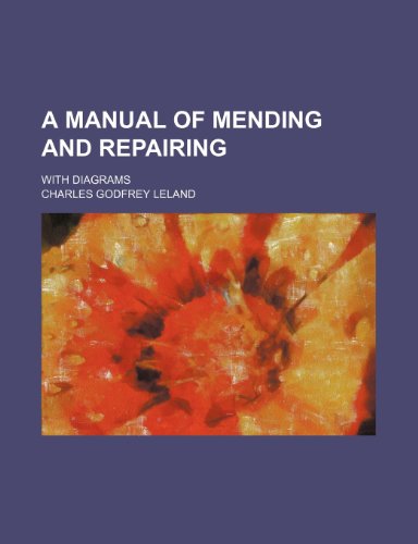 A manual of mending and repairing; with diagrams (9781150739675) by Leland, Charles Godfrey