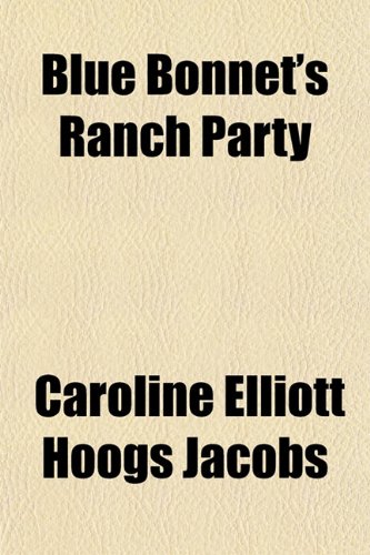 Blue Bonnet's Ranch Party (9781150742606) by Jacobs, Caroline Elliott Hoogs