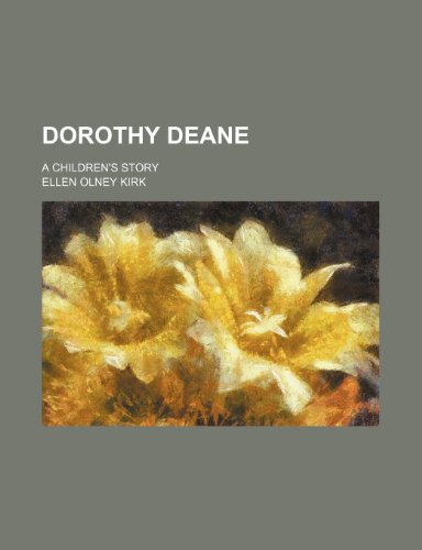 Dorothy Deane; a children's story (9781150743696) by Kirk, Ellen Olney