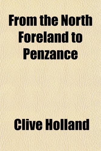 From the North Foreland to Penzance (9781150744587) by Holland, Clive