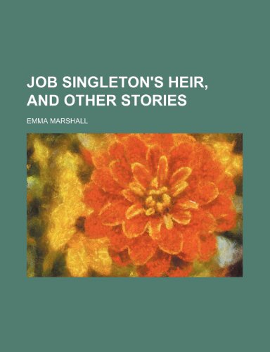 Job Singleton's Heir, and Other Stories (9781150747311) by Marshall, Emma