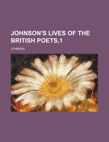 Johnson's Lives of the British Poets,1 (9781150747434) by Johnson