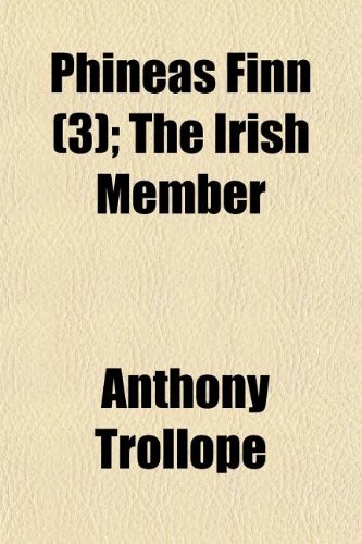 Phineas Finn (Volume 3); The Irish Member (9781150751301) by Trollope, Anthony
