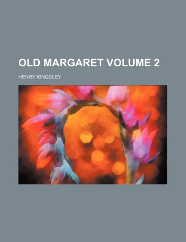 Old Margaret Volume 2 (9781150751578) by Kingsley, Henry