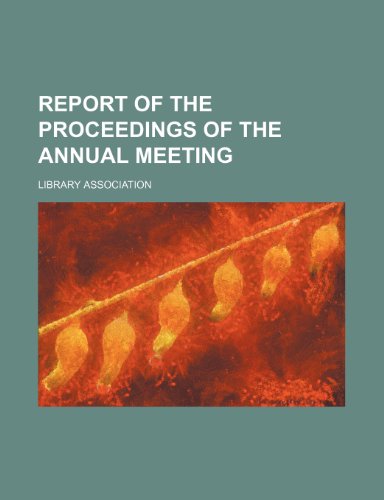 Report of the proceedings of the annual meeting Volume 15-17 (9781150753190) by Association, Library