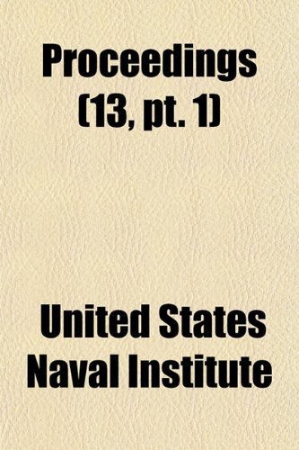 Proceedings (Volume 13, pt. 1) (9781150753510) by Institute, United States Naval