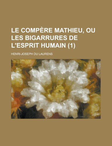 Le Compere Mathieu, Ou Les Bigarrures de L'Esprit Humain (1) (9781150756344) by Drummond, Alexander Magnus; Laurens, Henri-Joseph Du