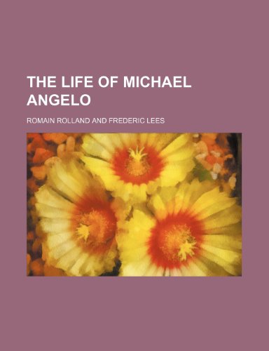 The Life of Michael Angelo (Volume 6923) (9781150758331) by Rolland, Romain