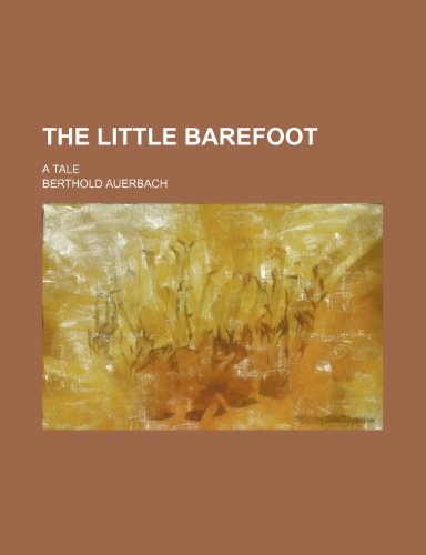 The Little Barefoot; A Tale (9781150759758) by Auerbach, Berthold