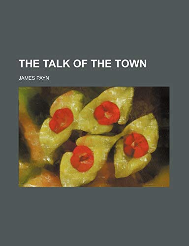 The Talk of the Town (Volume 1) (9781150761942) by Payn, James