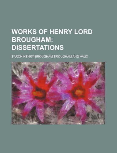 Works of Henry Lord Brougham (Volume 8); Dissertations (9781150765049) by Vaux, Baron Henry Brougham Brougham And