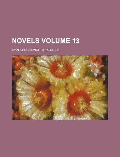 Novels Volume 13 (9781150766220) by Turgenev, Ivan Sergeevich