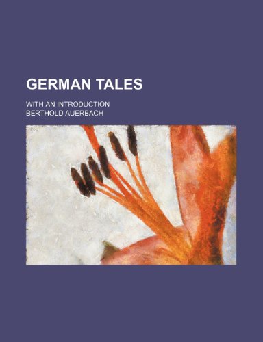 German Tales; With an Introduction (9781150772399) by Auerbach, Berthold