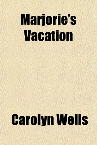 Marjorie's Vacation (9781150777806) by Wells, Carolyn