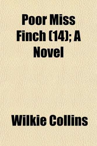 Poor Miss Finch (Volume 14); A Novel (9781150779343) by Collins, Wilkie