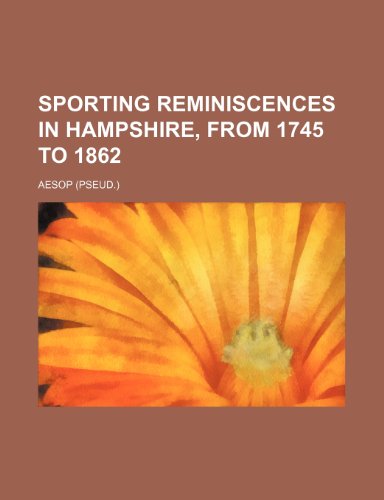 Sporting Reminiscences in Hampshire, from 1745 to 1862 (9781150782572) by Aesop