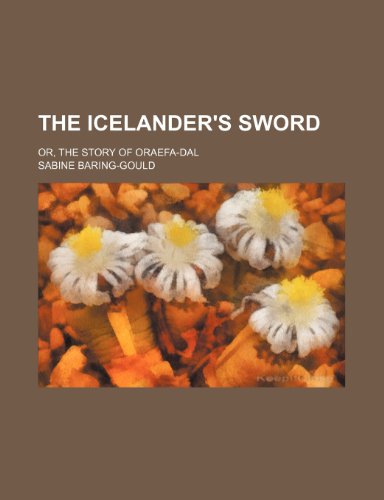 The Icelander's sword; or, The story of Oraefa-dal (9781150782657) by Baring-Gould, Sabine