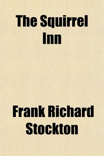 The Squirrel Inn (9781150785603) by Stockton, Frank Richard