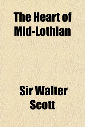 The Heart of Mid-Lothian (Volume 2) (9781150787324) by Scott, Walter