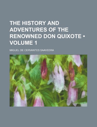 The History and Adventures of the Renowned Don Quixote (Volume 1) (9781150787812) by Saavedra, Miguel De Cervantes