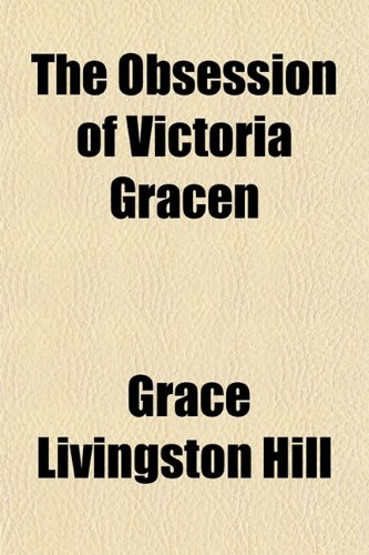 The Obsession of Victoria Gracen (9781150791048) by Hill, Grace Livingston