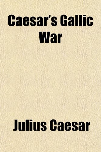 Caesar's Gallic War (9781150797545) by Caesar, Julius