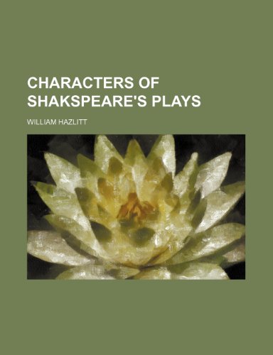 Characters of Shakspeare's Plays (9781150798603) by Hazlitt, William