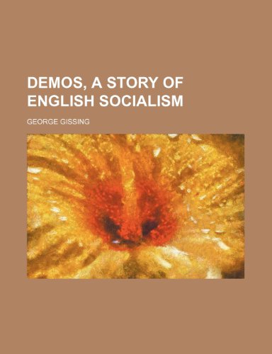 Demos, a story of English socialism (9781150798696) by Gissing, George