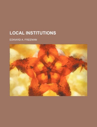 Local Institutions (9781150802249) by Freeman, Edward A.