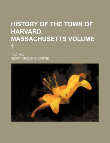 History of the town of Harvard, Massachusetts Volume 1; 1732-1893 (9781150803123) by Nourse, Henry Stedman