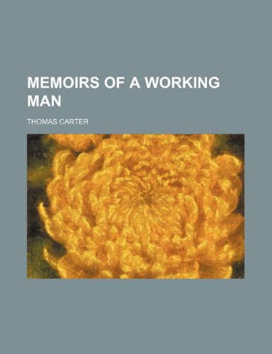 Memoirs of a working man (9781150805844) by Carter, Thomas
