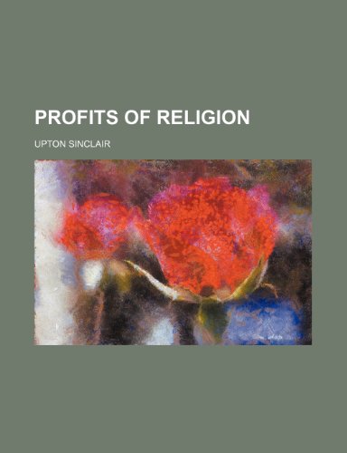 Profits of Religion (9781150807343) by Upton Sinclair