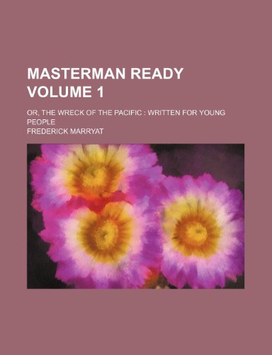 Masterman Ready; or, the wreck of the Pacific written for young people Volume 1 (9781150807848) by Marryat, Frederick