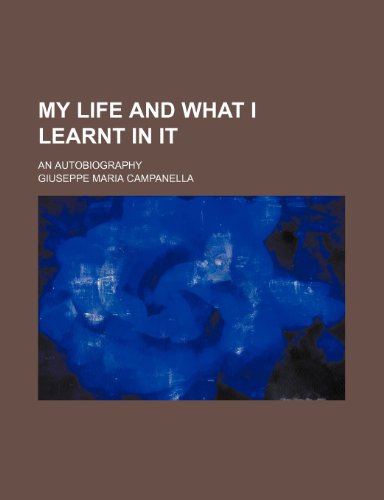 9781150807886: My Life and What I Learnt in It; An Autobiography
