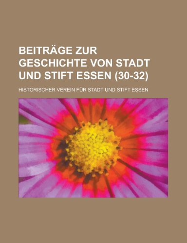 Beitrage Zur Geschichte Von Stadt Und Stift Essen (30-32 ) (9781150809149) by McGrane, Reginald Charles; Essen, Historischer Verein Fur