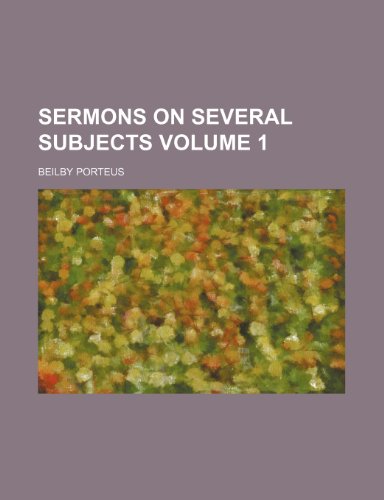Sermons on several subjects Volume 1 (9781150812392) by Porteus, Beilby