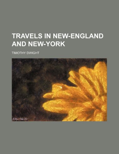 Travels in New-England and New-York (Volume 4) (9781150819681) by Dwight, Timothy