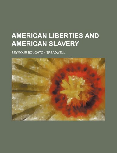9781150821462: American Liberties and American Slavery