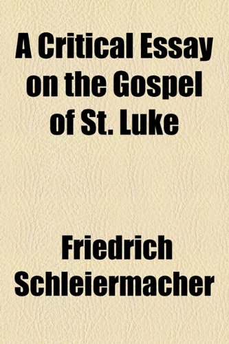 A Critical Essay on the Gospel of St. Luke (9781150821790) by Schleiermacher, Friedrich