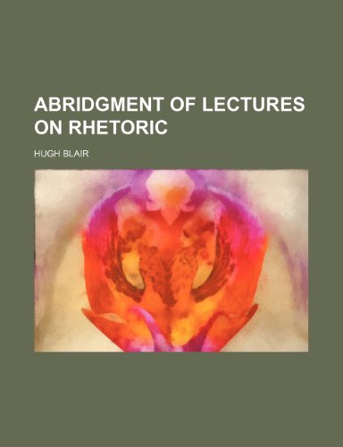 Abridgment of Lectures on Rhetoric (9781150822223) by Blair, Hugh