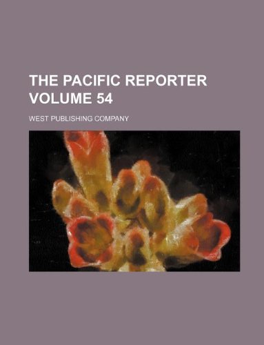 The Pacific reporter Volume 54 (9781150827396) by West Publishing Company