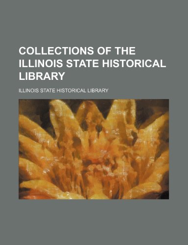 Collections of the Illinois State Historical Library (Volume 4) (9781150827419) by Library, Illinois State Historical