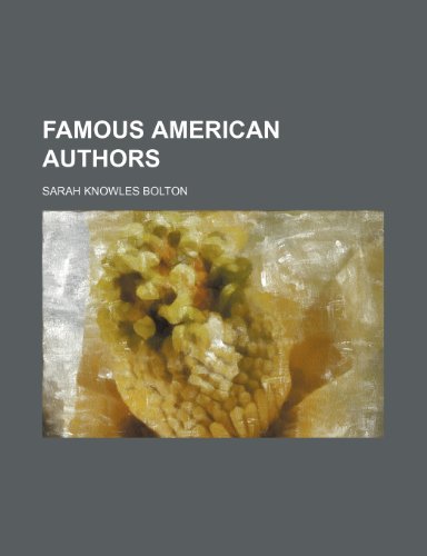 Famous American Authors (9781150828324) by Bolton, Sarah Knowles
