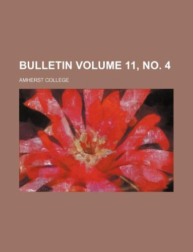 Bulletin Volume 11, no. 4 (9781150831898) by Amherst College