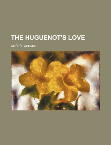 The Huguenot's Love (9781150839641) by Achard, Amedee