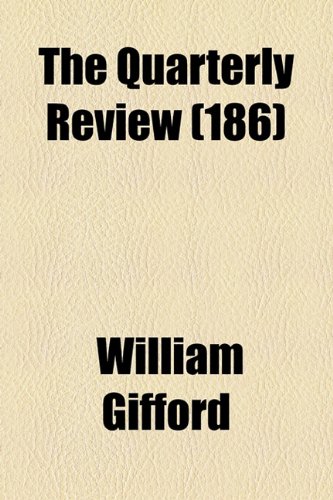 The Quarterly Review (Volume 186) (9781150841453) by Gifford, William