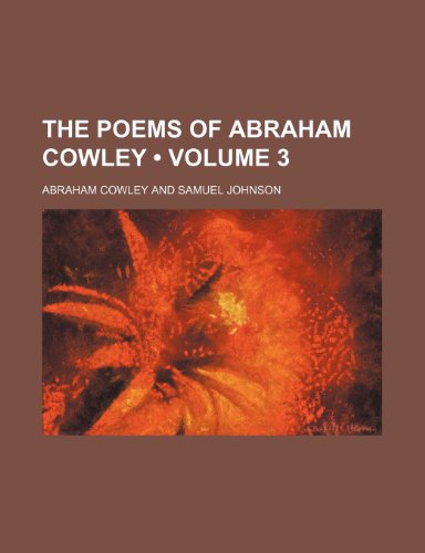 The Poems of Abraham Cowley (Volume 3) (9781150845413) by Cowley, Abraham