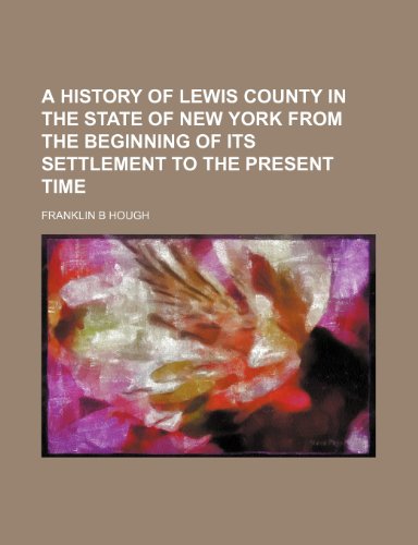 9781150846168: a history of lewis county in the state of new york from the beginning of its settlement to the present time